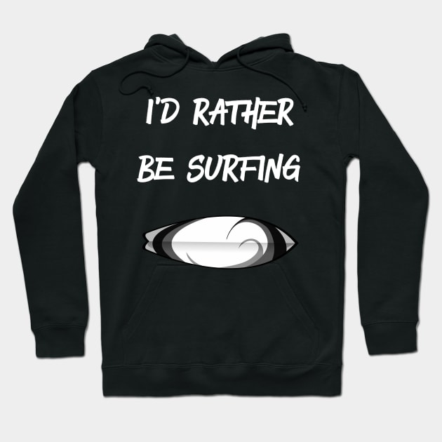 Id rather be surfing shirt. Hoodie by SweetPeaTees